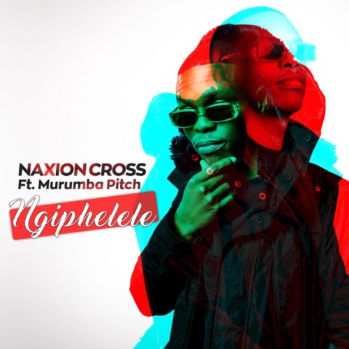 NaXion Cross Ngiphelele ft. Murumba Pitch MP3 DOWNLOAD