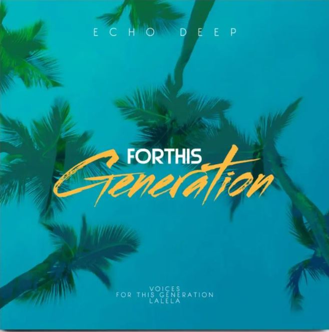 Echo Deep For This Generation EP ZIP DOWNLOAD