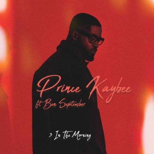 Prince Kaybee 3 In the Morning ft. Ben September MP3 DOWNLOAD