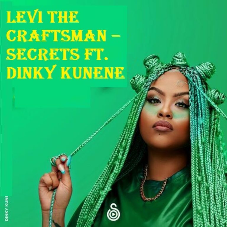 Levi The Craftsman Secrets ft. Dinky Kunene MP3 DOWNLOAD